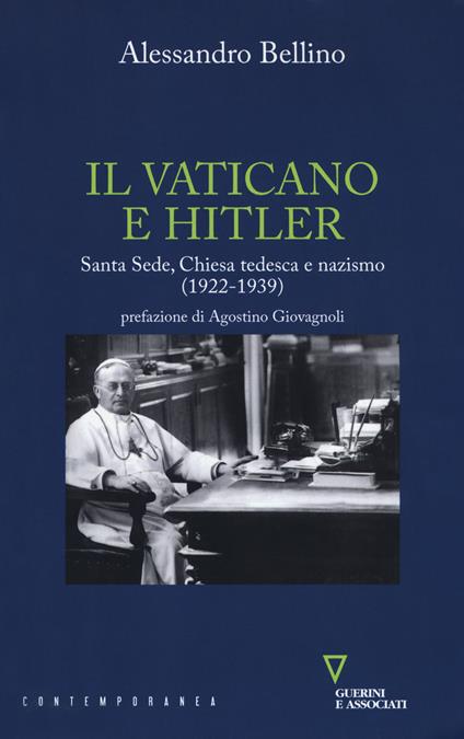 Il Vaticano e Hitler. Santa Sede, Chiesa tedesca e nazismo (1922-1939) - Alessandro Bellino - copertina