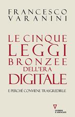 Le cinque leggi bronzee dell'era digitale e perché conviene trasgredirle