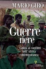 Guerre nere. Guida ai conflitti nell'Africa contemporanea