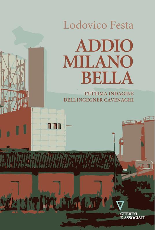 Addio Milano bella. L'ultima indagine dell'ingegner Cavenaghi - Lodovico Festa - copertina