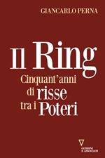 Il ring. Cinquant'anni di risse tra i poteri