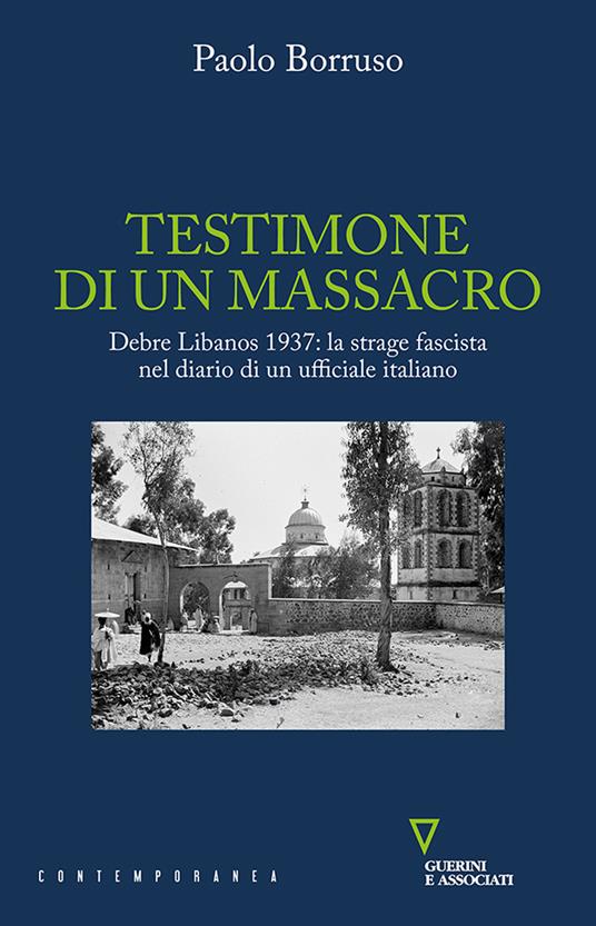 Testimone di un massacro. Debre Libanos 1937: la strage fascista nel diario di un ufficiale italiano - Paolo Borruso - copertina