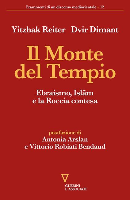 Il monte del tempio. Ebraismo, Islām e la roccia contesa - Yitzhak Reiter,Dvir Dimant - copertina