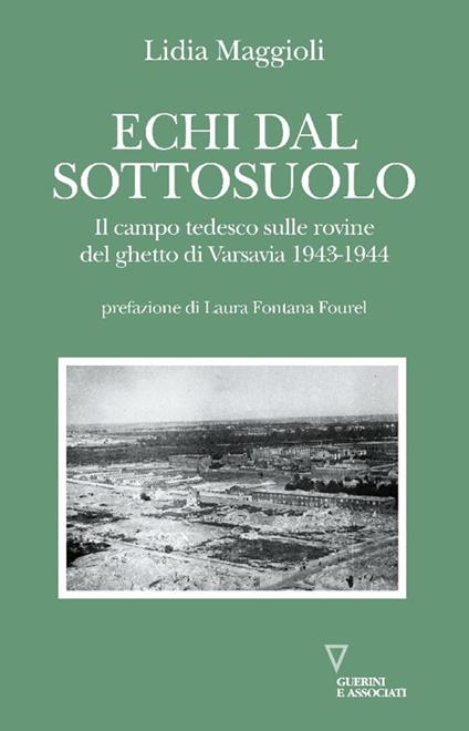 Echi dal sottosuolo. Il campo tedesco sulle rovine del ghetto di Varsavia 1943-1944 - Lidia Maggioli - copertina