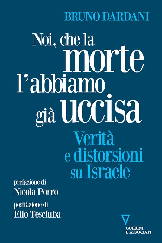 Noi, che la morte l'abbiamo già uccisa. Verità e distorsioni su Israele - Bruno Dardani - copertina
