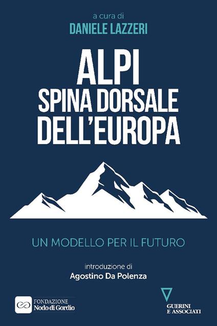 Alpi spina dorsale dell’Europa. Un modello per il futuro - copertina