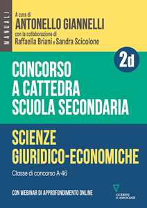 Libro Concorso a cattedra. Scuola secondaria. Scienze giuridico-economiche A-46. Con espansione online. Vol. 2D 