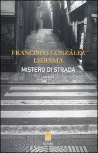 Mistero di strada - Francisco González Ledesma - copertina