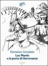Luc Martin e la porta di Hemmaron - Domenico Camoletto - copertina