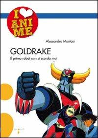 Goldrake. Il primo robot non si scorda mai - Alessandro Montosi - copertina