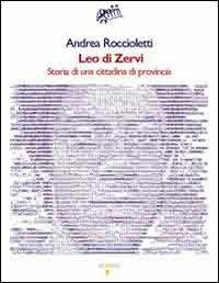 Leo di Zervi. Storia di una cittadina di provincia - Andrea Roccioletti - copertina