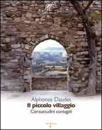 Il piccolo villaggio. Consuetudini coniugali - Alphonse Daudet - copertina