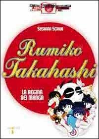 Rumiko Takahashi. La regina dei manga - Susanna Scrivo - copertina