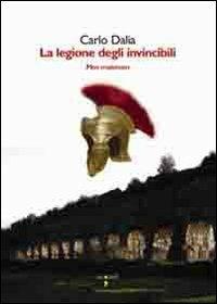 La legione degli invincibili. Mos Maiorun - Carlo Dalia - copertina