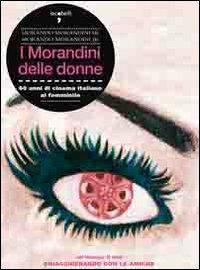 I Morandini delle donne. 60 anni di cinema italiano al femminile. Con DVD - Morando Morandini,Morando jr. Morandini - copertina