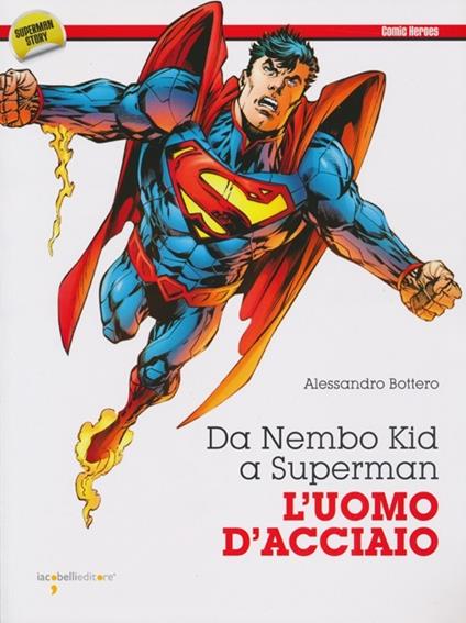 Da Nembo Kid a Superman. L'uomo d'acciaio - Alessandro Bottero - copertina