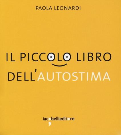 Il piccolo libro dell'autostima - Paola Leonardi - copertina