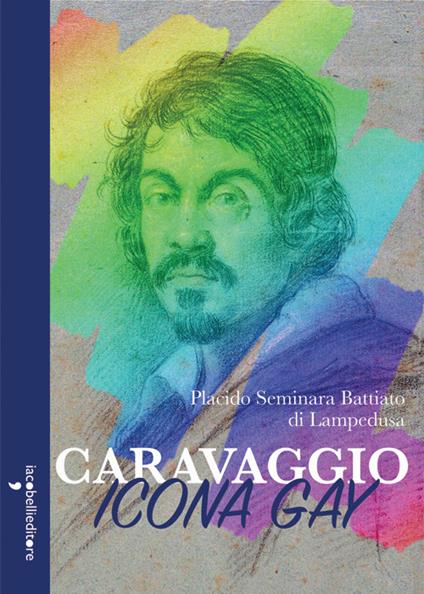 Caravaggio icona gay - Placido Seminara Battiato di Lampedusa - copertina