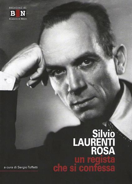 Silvio Laurenti Rosa. Un regista che si confessa - copertina