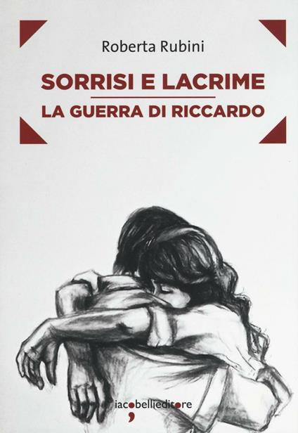 Sorrisi e lacrime. La guerra di Riccardo - Roberta Rubini - copertina