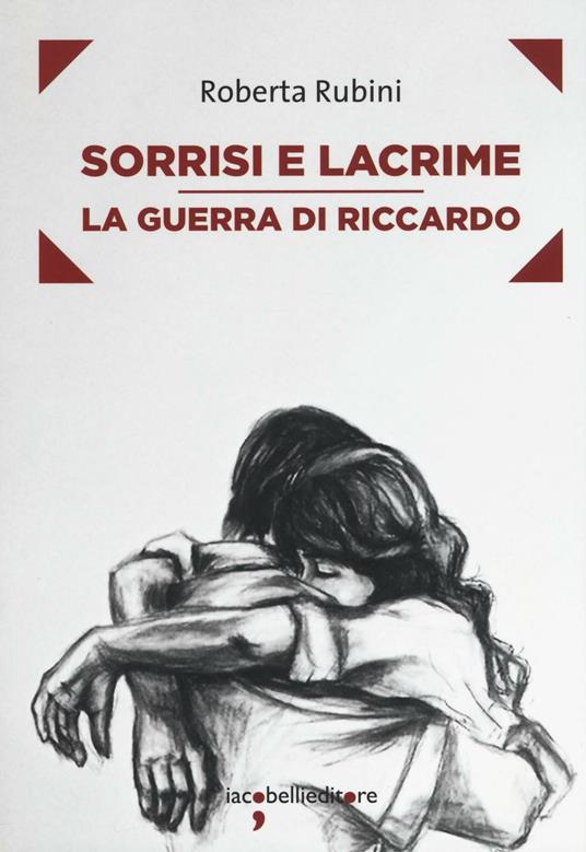 Sorrisi e lacrime. La guerra di Riccardo - Roberta Rubini - copertina