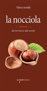 La nocciola. Dal territorio alla tavola