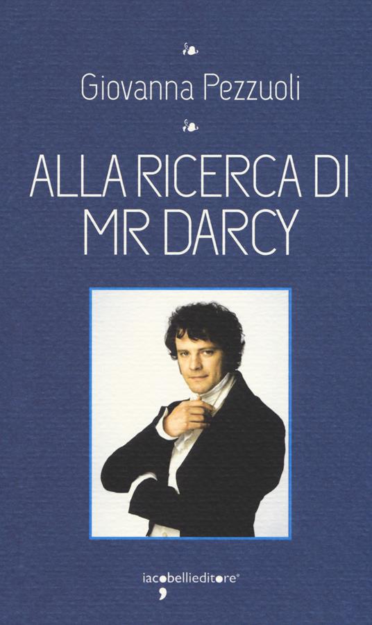 Alla ricerca di Mr Darcy - Giovanna Pezzuoli - copertina