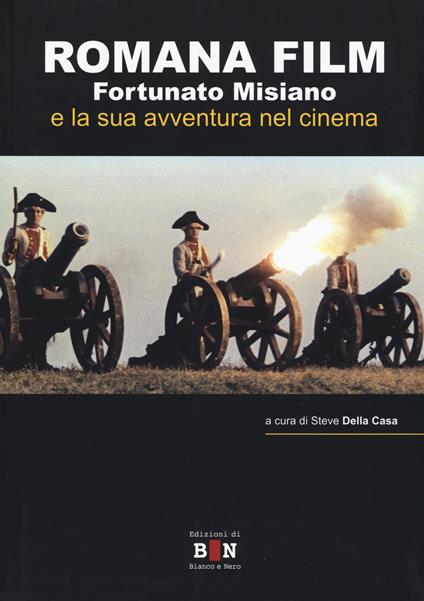 Romana Film. Fortunato Misiano e la sua avventura nel cinema - Steve Della Casa - copertina