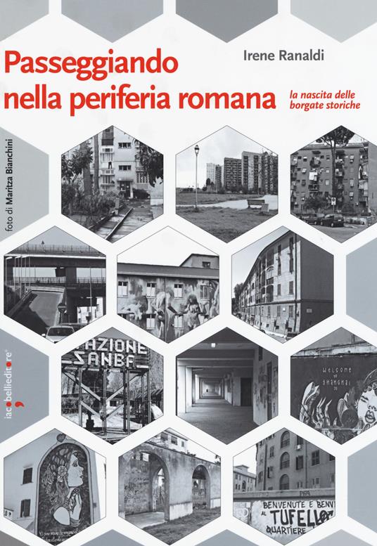 Passeggiando nella periferia romana. La nascita delle borgate storiche - Irene Ranaldi - copertina