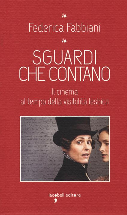 Sguardi che contano. Il cinema al tempo della visibilità lesbica - Federica Fabbiani - copertina
