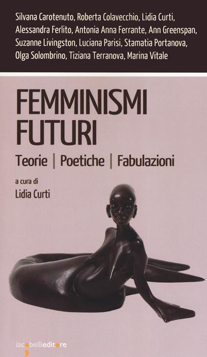 Femminismi futuri. Teorie. Poetiche. Fabulazioni - copertina