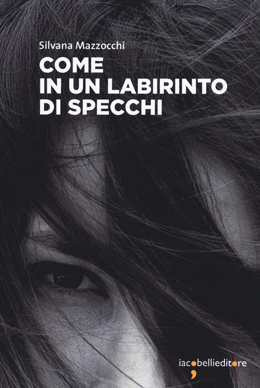 Come in un labirinto di specchi - Silvana Mazzocchi - copertina