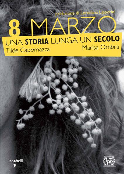 8 marzo. Una storia lunga un secolo - Tilde Capomazza,Marisa Ombra - ebook