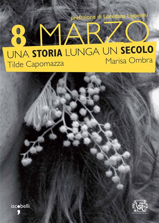 8 marzo. Una storia lunga un secolo - Tilde Capomazza,Marisa Ombra - ebook