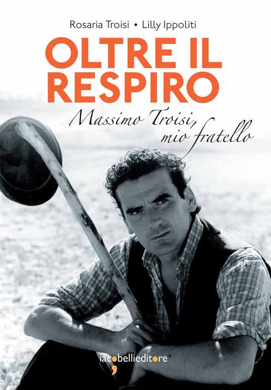 Oltre il respiro. Massimo Troisi, mio fratello - Lilly Ippoliti,Rosaria Troisi - ebook