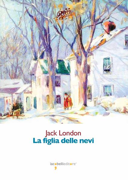 La figlia delle nevi - Jack London,L. Monfregola - ebook