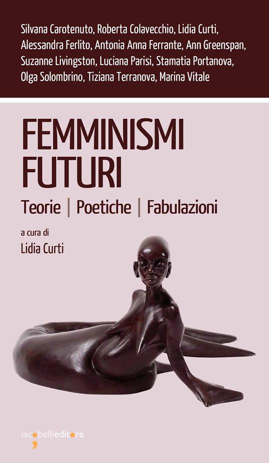 Femminismi futuri. Teorie. Poetiche. Fabulazioni - Lidia Curti - ebook