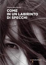 Come in un labirinto di specchi