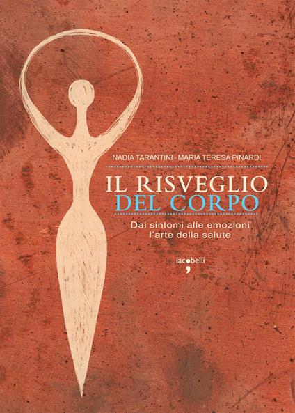 Il risveglio del corpo. Dai sintomi alle emozioni l'arte della salute - Maria Teresa Pinardi,Nadia Tarantini - ebook