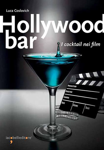 Hollywood bar. I cocktail nei film - Luca Coslovich - copertina