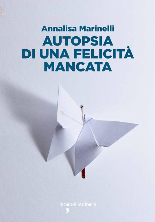 Autopsia di una felicità mancata - Annalisa Marinelli - ebook