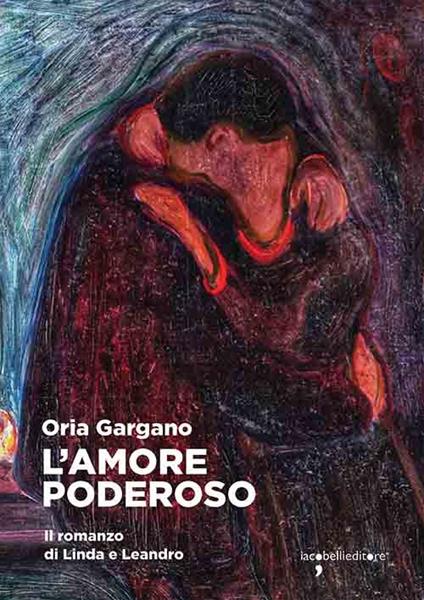 L'amore poderoso. Il romanzo di Linda e Leandro - Oria Gargano - copertina