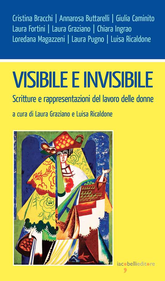 Visibile e invisibile. Scritture e rappresentazioni del lavoro delle donne - Laura Graziano,Luisa Ricaldone - ebook