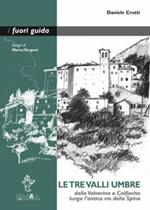 Le tre valli umbre. Dalla Valnerina a Colfiorito lungo l'antica via della Spina