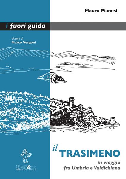 Il Trasimeno. In viaggio fra Umbria e Valdichiana - Mauro Pianesi,M. Vergoni - ebook
