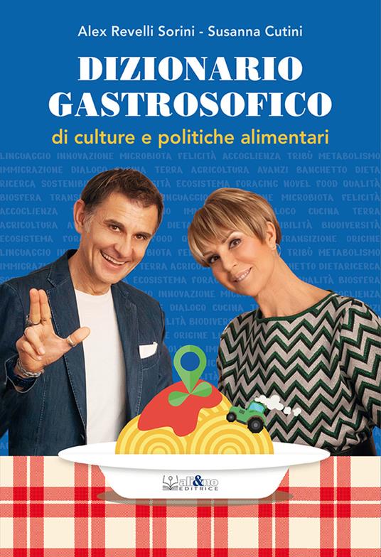 Dizionario gastrosofico di culture e politiche alimentari - Alex Revelli Sorini,Susanna Cutini - copertina