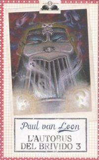 L'autobus del brivido. Vol. 3 - Paul Van Loon - copertina