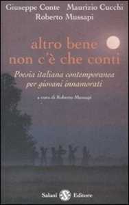 Altro bene non c'è che conti. Poesia italiana contemporanea per giovani innamorati