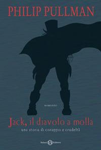 Jack il diavolo a molla. Una storia di coraggio e crudeltà. Ediz. illustrata - Philip Pullman - copertina