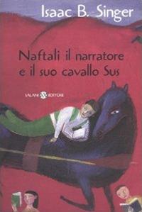Naftali il narratore e il suo cavallo Sus - Isaac Bashevis Singer - copertina